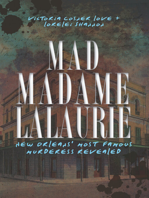 Title details for Mad Madame LaLaurie by Victoria Cosner Love - Available